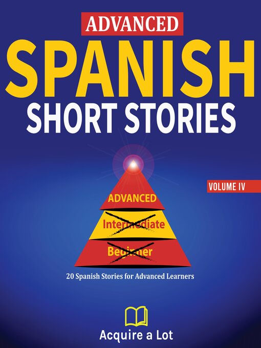 Title details for Advanced Spanish Short Stories by Acquire A Lot - Available